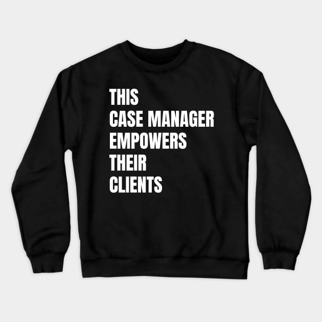 Case Manager Crewneck Sweatshirt by Chey Creates Clothes